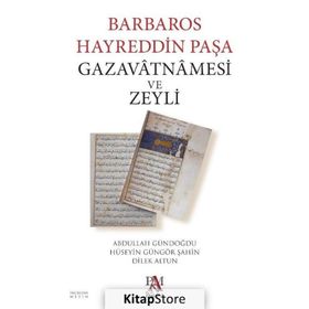 Barbaros Hayreddin Paşa Gazavatnamesi Ve Zeyli - Doç. Dr Abdullah Gündoğdu