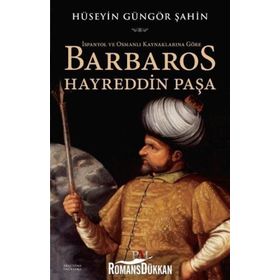 Barbaros Hayreddin Paşa - Hüseyin Güngör Şahin