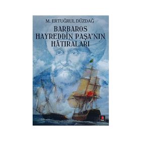 BARBAROS HAYREDDIN PAŞA'NIN HATIRALARI - ERTUĞRUL DÜZDAĞ