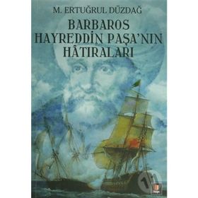BARBAROS HAYREDDIN PAŞA'NIN HATIRALARI - ERTUĞRUL DÜZDAĞ