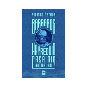 Barbaros Hayreddin Paşa'nın Hatıraları Ötüken Neşriyat