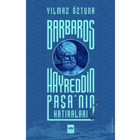 Barbaros Hayreddin Paşa'nın Hatıraları - Yılmaz Öztuna