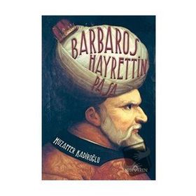 Barbaros Hayrettin Paşa - Muzaffer Kadiroğlu