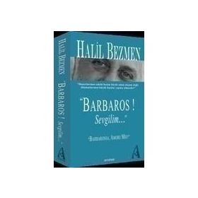 BARBAROS! SEVGILIM... - HALIL BEZMEN