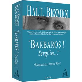 BARBAROS! SEVGILIM... - HALIL BEZMEN