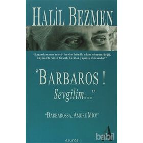 BARBAROS! SEVGILIM... - HALIL BEZMEN