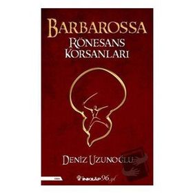Barbarossa Rönesans Korsanları Deniz Uzunoğlu