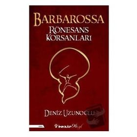Barbarossa Rönesans Korsanları Deniz Uzunoğlu