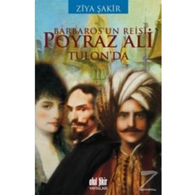 BARBAROS'UN REISI POYRAZ ALI TULON'DA - ZIYA ŞAKİR