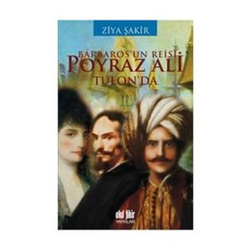 BARBAROS'UN REISI POYRAZ ALI TULON'DA - ZIYA ŞAKİR