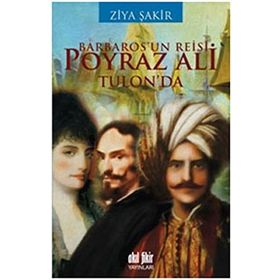 BARBAROS'UN REISI POYRAZ ALI TULON'DA - ZIYA ŞAKİR