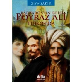BARBAROS'UN REISI POYRAZ ALI TULON'DA - ZIYA ŞAKİR