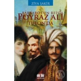 BARBAROS'UN REISI POYRAZ ALI TULON'DA - ZIYA ŞAKİR