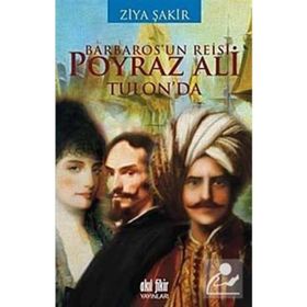 BARBAROS'UN REISI POYRAZ ALI TULON'DA - ZIYA ŞAKİR