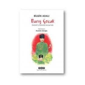 Barış Çocuk - Atatürk’le Kurtuluş Savaşı’nda - Bilgin Adalı