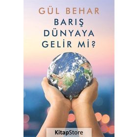 Barış Dünyaya Gelir Mi?- Gül Behar