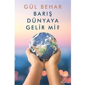Barış Dünyaya Gelir Mi?- Gül Behar