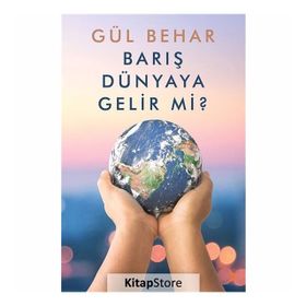 Barış Dünyaya Gelir Mi?- Gül Behar
