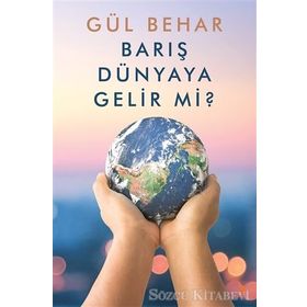 Barış Dünyaya Gelir Mi?- Gül Behar