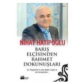 BARIŞ ELÇİSİNDEN RAHMET DOKUNUŞLARI - NIHAT HATİPOĞLU
