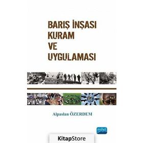 BARIŞ İNŞASI KURAM VE UYGULAMASI - ALPASLAN ÖZERDEM