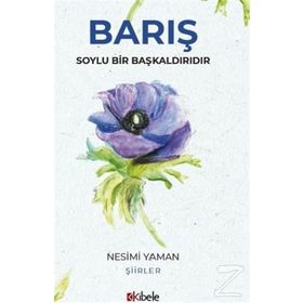 Barış Soylu Bir Başkaldırıdır - Nesimi Yaman
