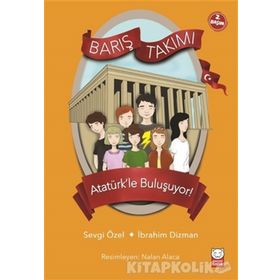 Barış Takımı 3.Kitap-Atatürk'le Buluşuyor - Kolektif