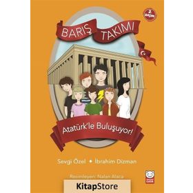 Barış Takımı - Atatürk’le Buluşuyor! - İbrahim Dizman Sevgi Özel