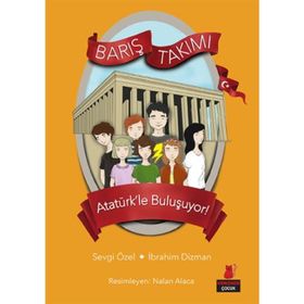 Barış Takımı - Atatürk’le Buluşuyor! - İbrahim Dizman Sevgi Özel