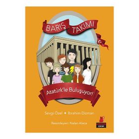 Barış Takımı - Atatürk’le Buluşuyor! - İbrahim Dizman Sevgi Özel