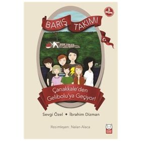 Barış Takımı - Çanakkale'den Gelibolu'ya - Sevgi Özel İbrahim Dızman