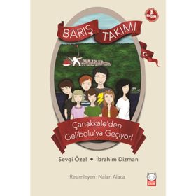 Barış Takımı - Çanakkale'den Gelibolu'ya - Sevgi Özel İbrahim Dızman