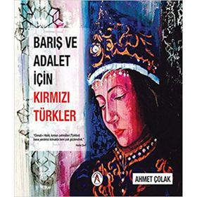 Barış ve Adalet İçin Kırmızı Türkler - Ahmet Çolak