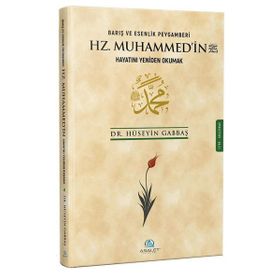 Barış ve Esenlik Peygamberi Hz. Muhammed'in Hayatını Yeniden Okumak - Asalet Yayınları