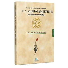 Barış ve Esenlik Peygamberi Hz. Muhammed'in Hayatını Yeniden Okumak - Asalet Yayınları