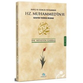 Barış ve Esenlik Peygamberi Hz. Muhammed'in Hayatını Yeniden Okumak - Asalet Yayınları