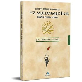 Barış ve Esenlik Peygamberi Hz. Muhammed'in Hayatını Yeniden Okumak - Asalet Yayınları