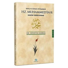 Barış ve Esenlik Peygamberi Hz. Muhammed'in Hayatını Yeniden Okumak - Asalet Yayınları