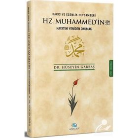 Barış ve Esenlik Peygamberi Hz. Muhammed'in Hayatını Yeniden Okumak - Asalet Yayınları