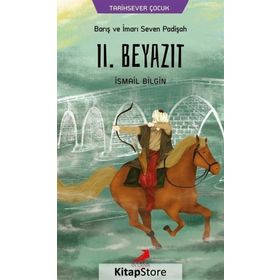 Barış Ve İmarı Seven Padişah II. Beyazıt - İsmail Bilgin