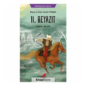 Barış Ve İmarı Seven Padişah II. Beyazıt - İsmail Bilgin