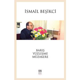 Barış Yüzleşme Müzakere - İsmail Beşikçi
