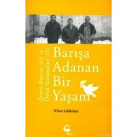 BARIŞA ADANAN BIR YAŞAM İSMET BAYCAN ŞIIR VE ÖYKÜ YARIŞMALARI 2 - NIHAN GÜLTEKIN