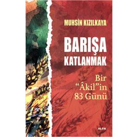 Barışa Katlanmak Bir ’Akil’in 83 Günü - Muhsin Kızılkaya