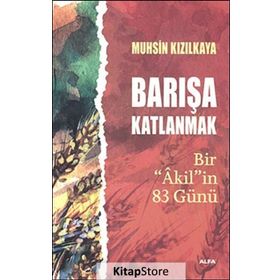 Barışa Katlanmak Bir ’Akil’in 83 Günü - Muhsin Kızılkaya