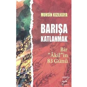 Barışa Katlanmak Bir ’Akil’in 83 Günü - Muhsin Kızılkaya