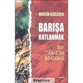 Barışa Katlanmak Bir ’Akil’in 83 Günü - Muhsin Kızılkaya