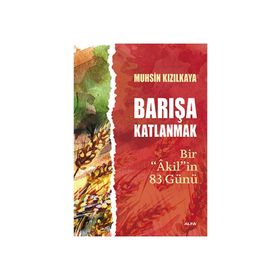 Barışa Katlanmak Bir ’Akil’in 83 Günü - Muhsin Kızılkaya
