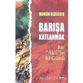 Barışa Katlanmak Bir ’Akil’in 83 Günü - Muhsin Kızılkaya