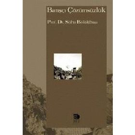 BARIŞÇI ÇÖZÜMSÜZLÜK - SÜHA BÖLÜKBAŞI